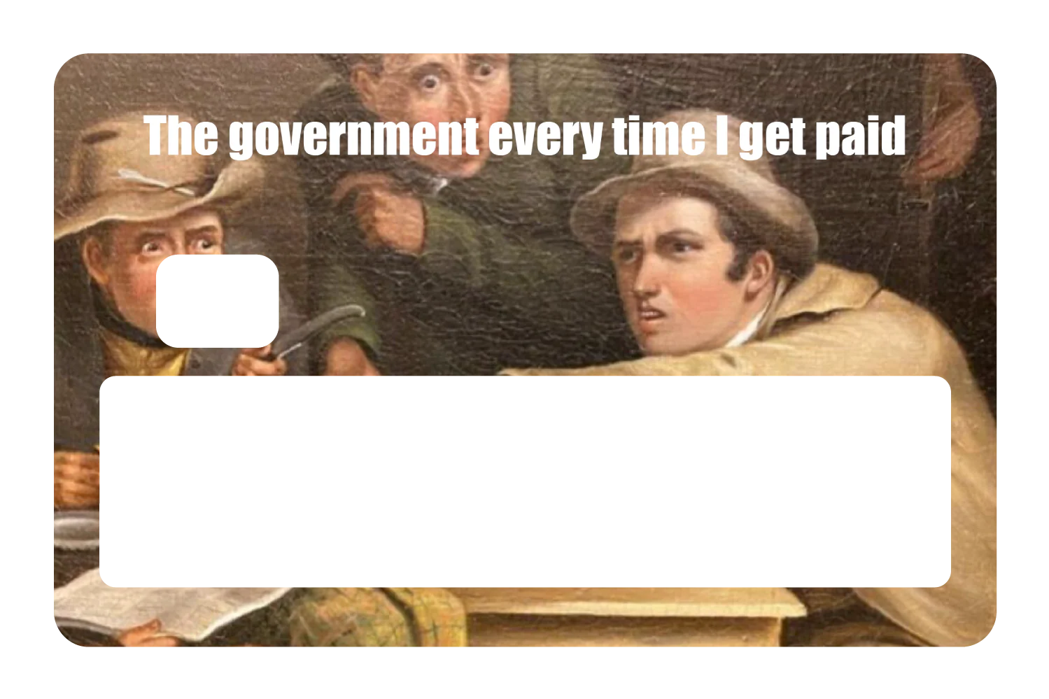 The government every time I get paid - Image 5