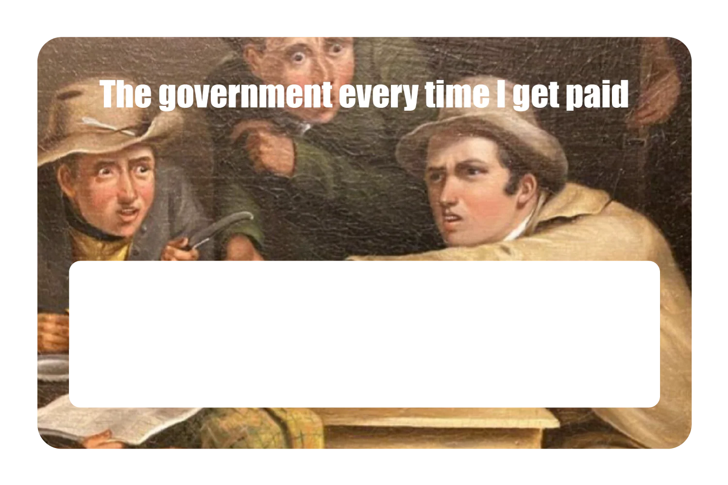 The government every time I get paid - Image 6