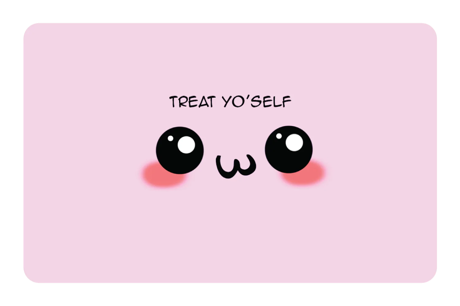 Treat yo'self