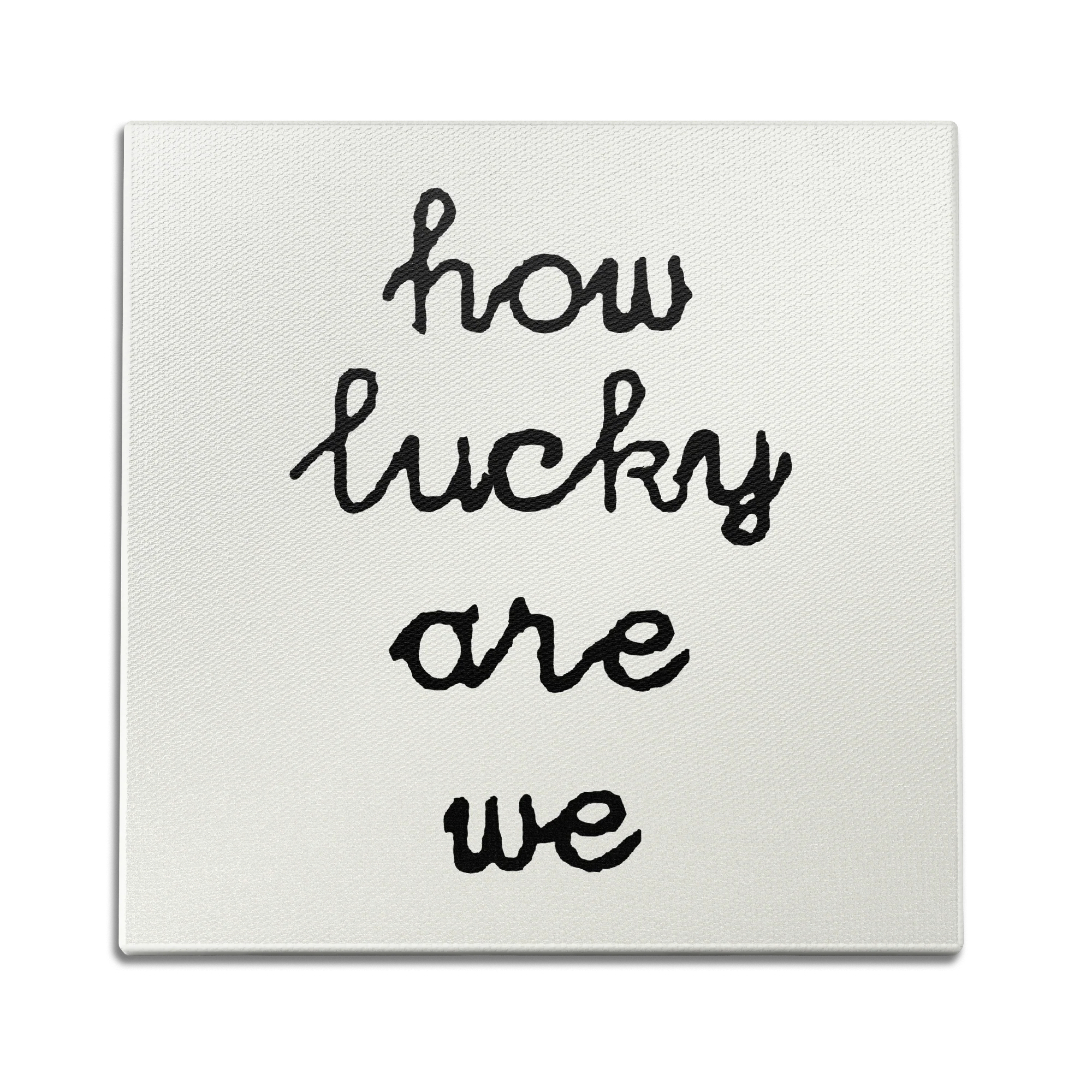 How Lucky Are We Wall Art