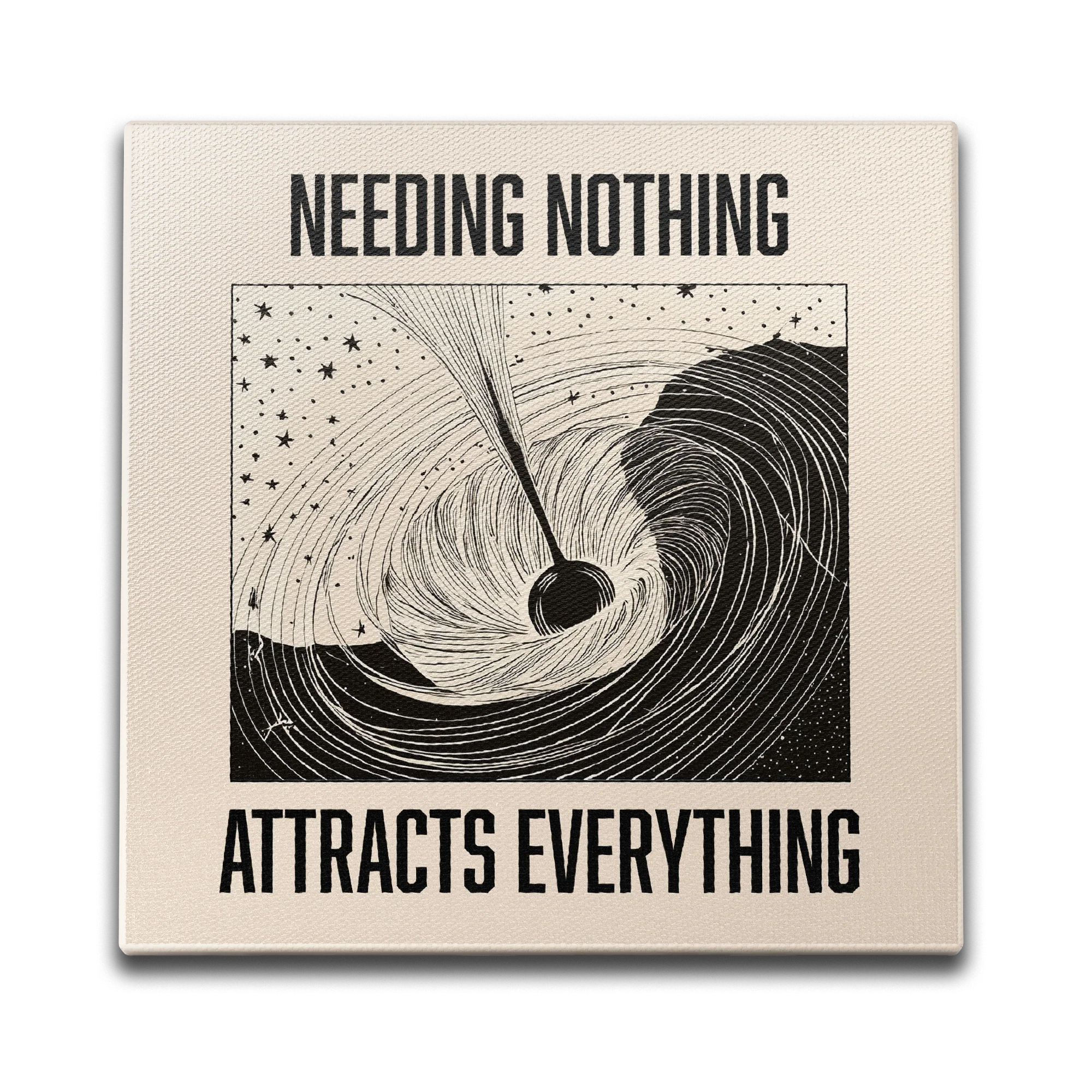 Needing Nothing Attracts Everything Wall Art