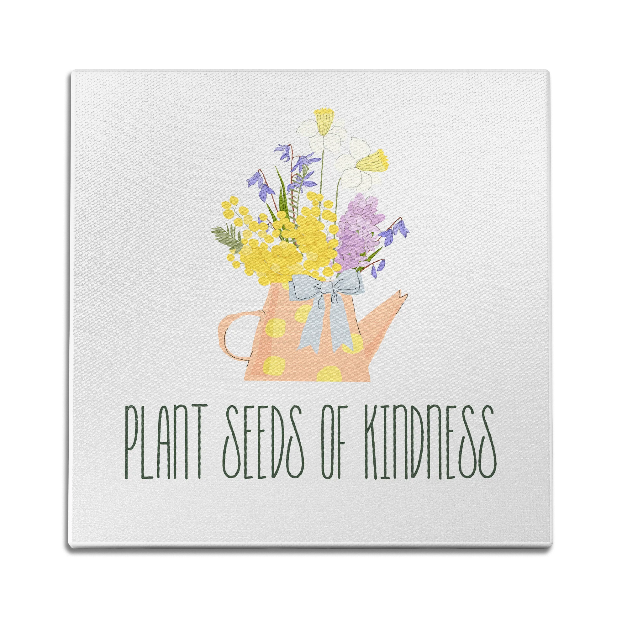Plant Seeds Of Kindness Wall Art