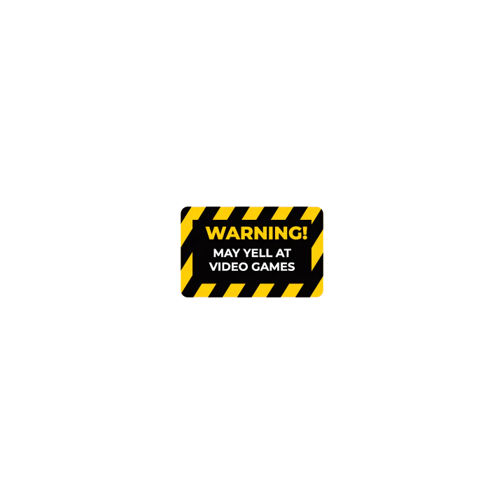 Warning May Yell at Video Games - Image 3