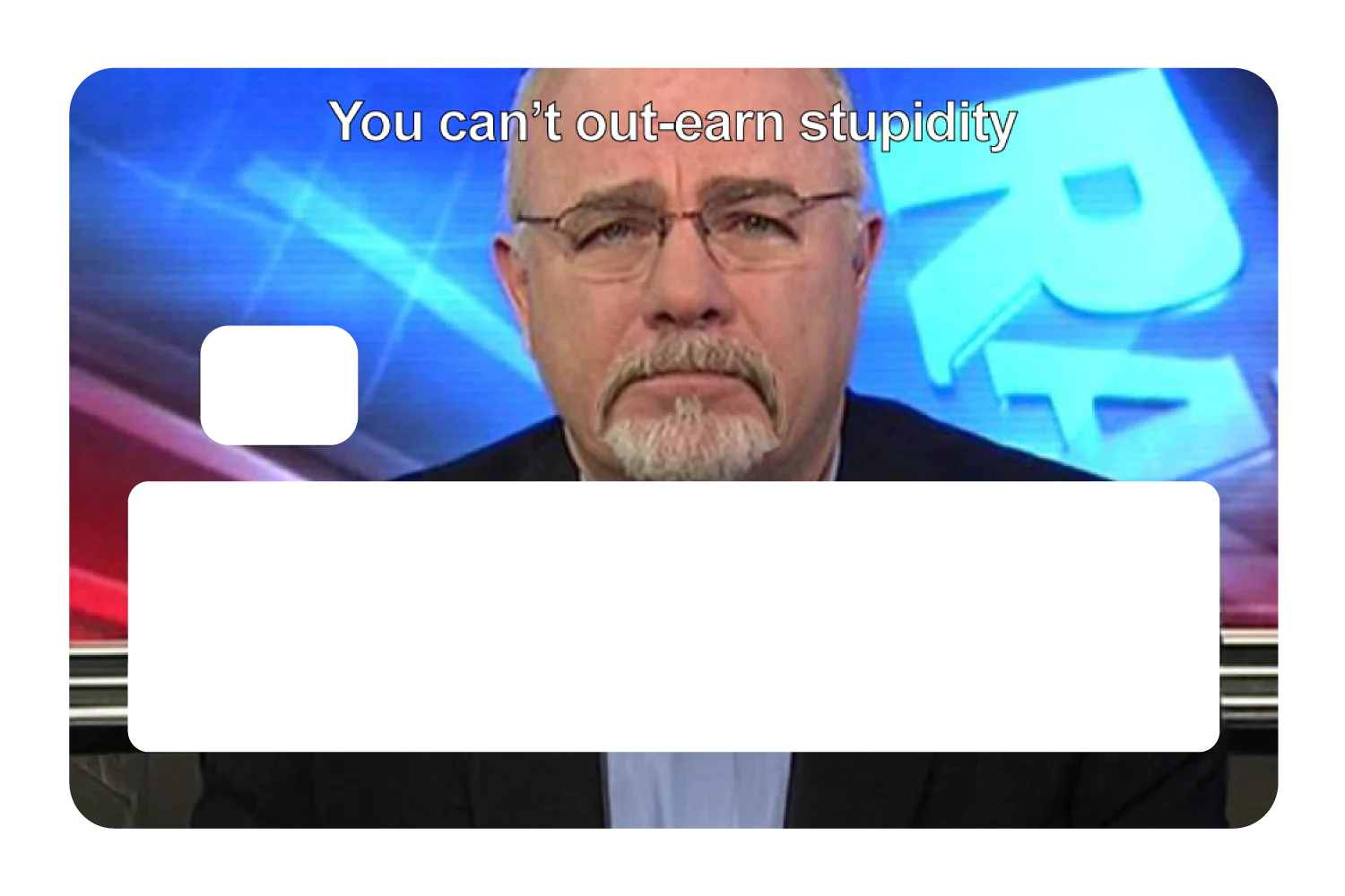 You Can't Out-earn Stupidity - Image 5