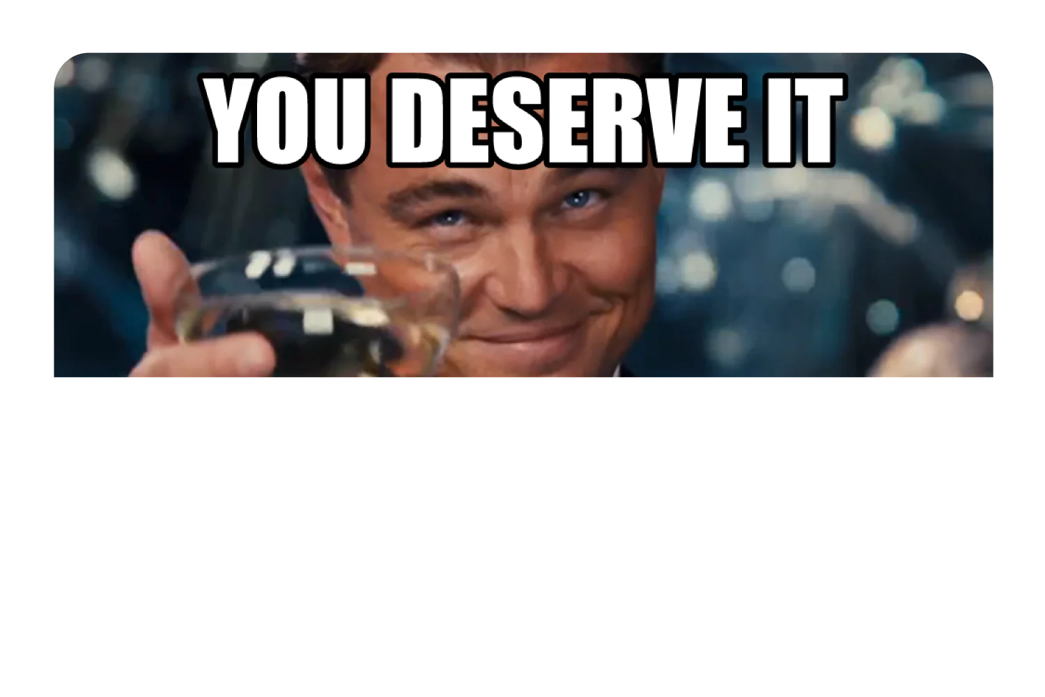 You Deserve It - Image 9